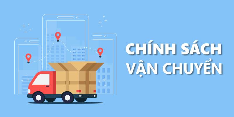 Chính sách vận chuyển, giao nhận